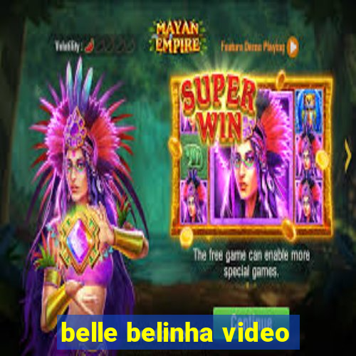 belle belinha video